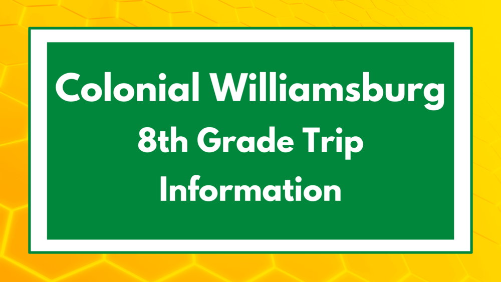 Colonial Williamsburg 8th Grade Trip Information